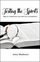 Testing the Spirits - Biblical principles for spiritual descernment